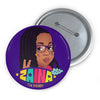 Zaina The Phenom Custom Pin Buttons